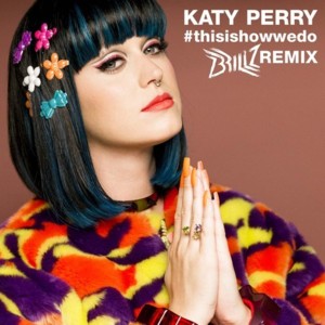 This Is How We Do (Brillz Remix) - Katy Perry