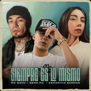 Siempre Es Lo Mismo - MC Davo, Gera MX & Samantha Barrón