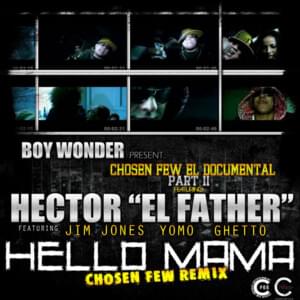 Hello Mamá (Chosen Few Remix) - Héctor “El Father” (Ft. Getto, Jim Jones & Yomo)