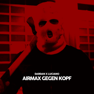 Airmax gegen Kopf - Dardan (Ft. Luciano)