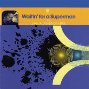 Waitin’ for a Superman - The Flaming Lips