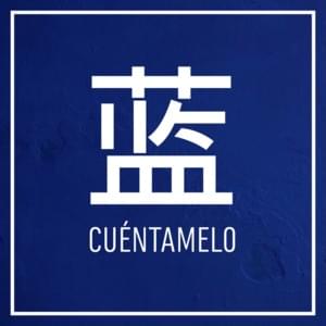 蓝 (Cuéntamelo) - DELLAFUENTE