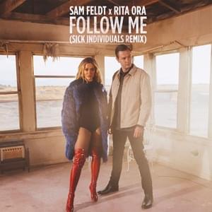 Follow Me (Sick Individuals Remix) - Sam Feldt, Rita Ora & Sick Individuals