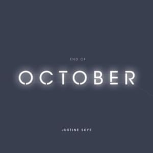 End Of October - Justine Skye