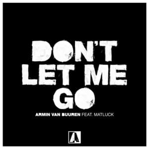 Don’t Let Me Go - Armin van Buuren (Ft. Matluck)