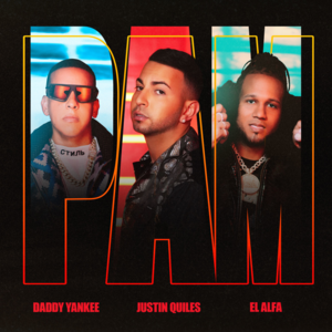 PAM - Justin Quiles, Daddy Yankee & El Alfa