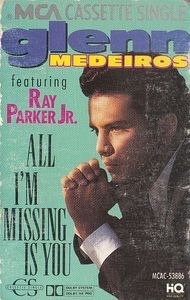 All I’m Missing Is You - Glenn Medeiros (Ft. Ray Parker Jr.)