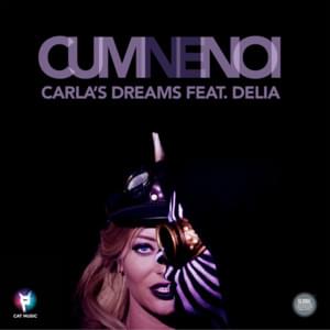 Cum ne noi - Carla's Dreams (Ft. Delia)