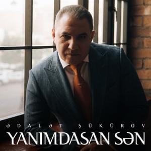 Yanımdasan Sən - Ədalət Şükürov