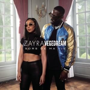 Sors de ma vie - Zayra (Ft. Vegedream)