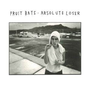 Absolute Loser - Fruit Bats