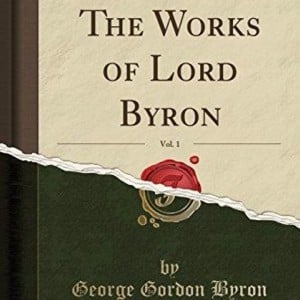 The Works of Lord Byron, Vol. 1 (On The Death Of A Young Lady, Cousin To The Author, And Very Dear To Him) - Lord Byron