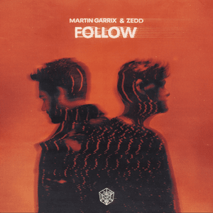 Follow - Martin Garrix & Zedd