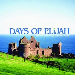 Days Of Elijah - Robin Mark