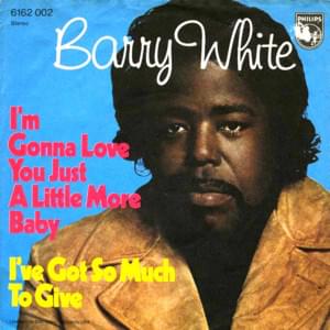 I’m Gonna Love You Just a Little More, Baby (7" Version) - Barry White