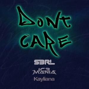 Don’t Care - S3RL (Ft. IC3MANIA & Kayliana)