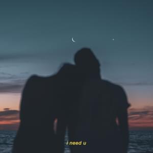 I Need U - ​yaeow