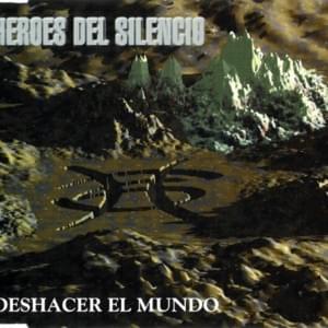 Deshacer El Mundo - Héroes Del Silencio