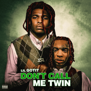 Don’t Call Me Twin - Lil Gotit