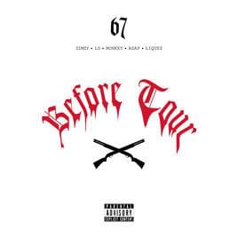 Before Tour - 67 (Ft. ASAP, Dimzy, LD, Liquez & Monkey (67))