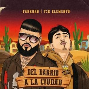 Del Barrio a La Ciudad - T3R Elemento & Farruko