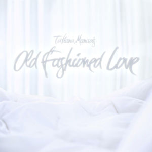 Old Fashioned Love - Tatiana Manaois