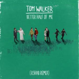 Better Half of Me (R3HAB Remix) - Tom Walker