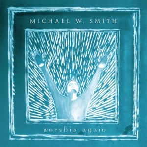 Here I Am to Worship - Michael W. Smith