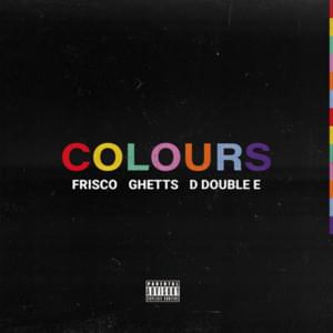 Colours - Frisco (Ft. D Double E & Ghetts)