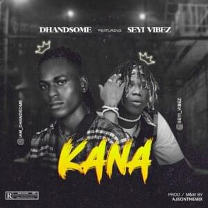 Kana - Dhandsome (Ft. Seyi Vibez)