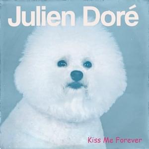 Kiss Me Forever - Julien Doré