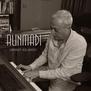 Alınmadı - Hikmət Aslanov