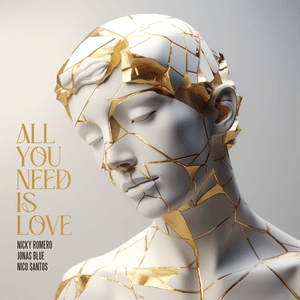 All You Need Is Love - Nicky Romero, Jonas Blue & Nico Santos