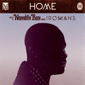 Home - Naughty Boy (Ft. RØMANS)