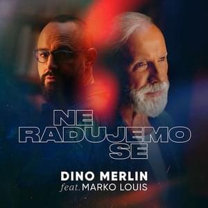 Ne radujemo se - Dino Merlin (Ft. Marko Louis)