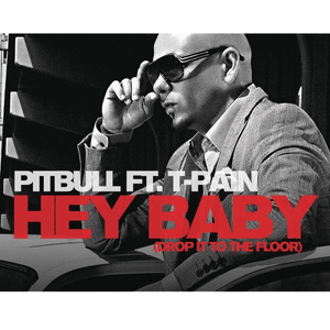 Hey Baby (Drop It to the Floor) - Pitbull (Ft. T-Pain)