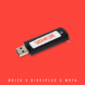 Catch My Love - Noizu, Disciples & MOYA