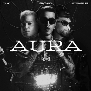 Aura - Brytiago, Jay Wheeler & iZaak