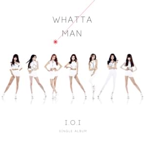 Whatta Man (Good Man) - I.O.I