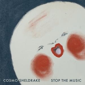 Stop The Music - Cosmo Sheldrake