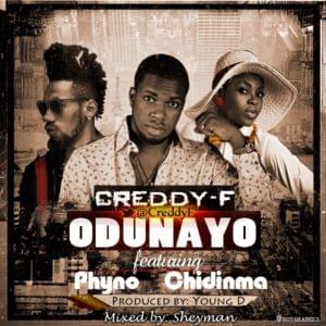 Odunayo - Creddy-F (Ft. Chidinma & Phyno)