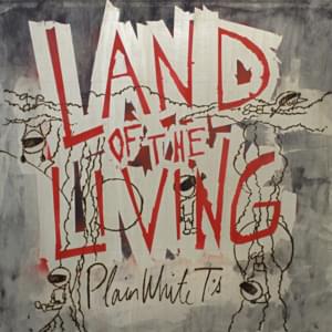 Land of the Living - Plain White T's