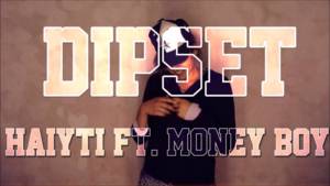 Dipset - Haiyti (Ft. Money Boy)