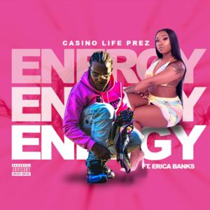 Energy - Casino Life Prez (Ft. Erica Banks)