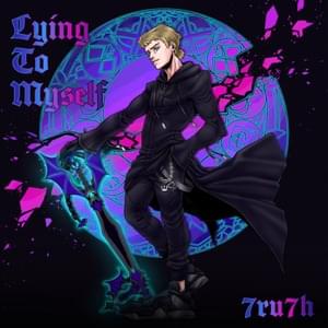 Lying To Myself - 7ru7h