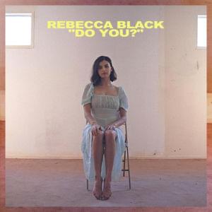 Do You? - Rebecca Black