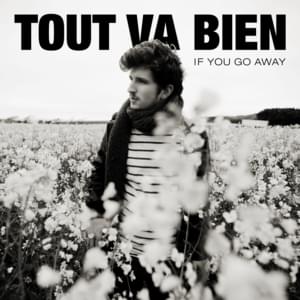 If You Go Away - Tout Va Bien