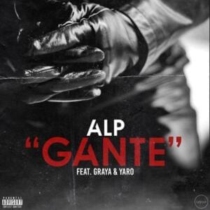 Ganté - ALP (Ft. Graya & Yaro)