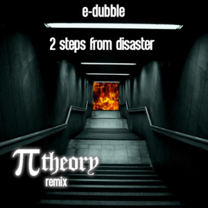 2 Steps From Disaster (Pi Theory Remix) - E-Dubble (Ft. The Pi Theory)