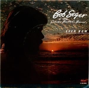 Even Now - Bob Seger